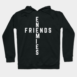 Friends - Enemies Hoodie